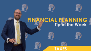 Financial Planning Tip of the Week #4 Taxes