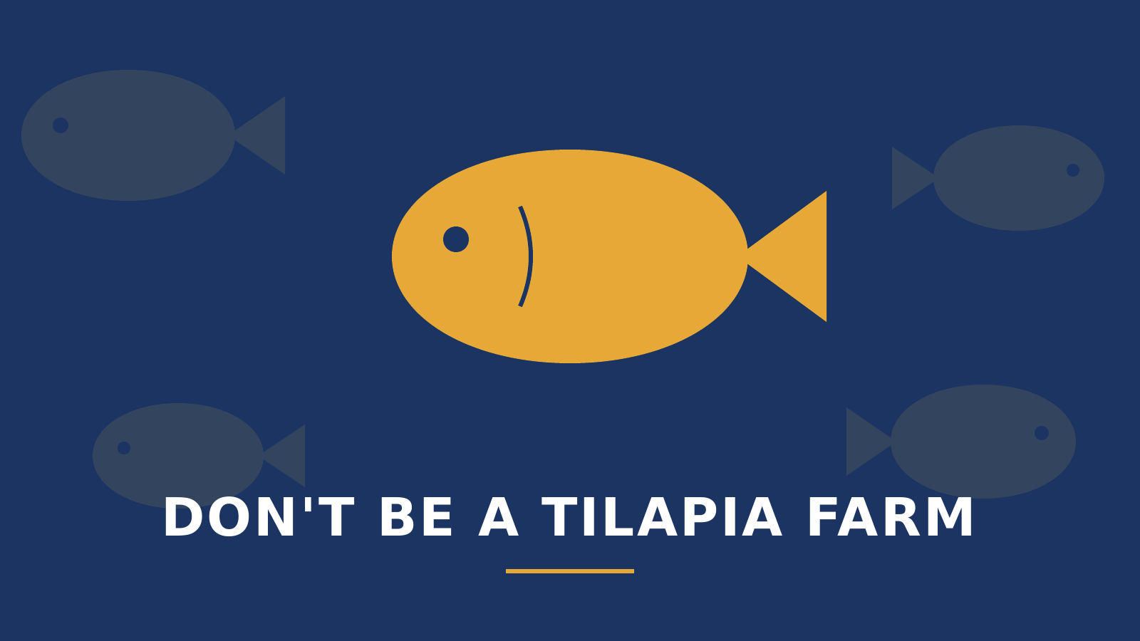 Don't Be a Tilapia Farm